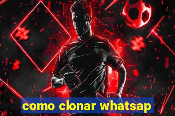 como clonar whatsap